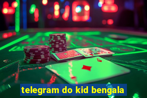 telegram do kid bengala